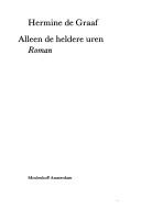 Cover of: Alleen de heldere uren by Hermine de Graaf