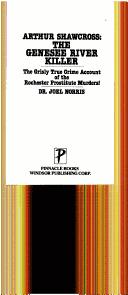 Cover of: Arthur Shawcross, the Genesee River killer: the grisly true crime account of the Rochester prostitute murders!