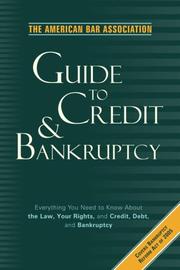 Cover of: The American Bar Association Guide to Credit and Bankruptcy: Everything You Need to Know About the Law, Your Rights, and Credit, Debt, and Bankruptcy