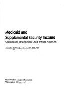 Cover of: Medicaid and Supplemental Security Income: options and strategies for child welfare agencies