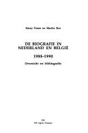 Cover of: De biografie in Nederland en België, 1988-1990: overzicht en bibliografie