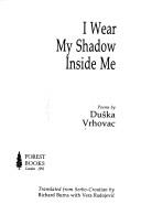 Cover of: I wear my shadow inside me