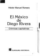 Cover of: El México de Diego Rivera: crónicas capitalinas