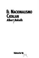 Cover of: El nacionalismo catalán by Albert Balcells
