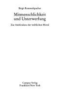 Cover of: Mitmenschlichkeit und Unterwerfung: zur Ambivalenz der weiblichen Moral