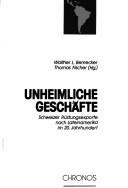 Cover of: Unheimliche Geschäfte: Schweizer Rüstungsexporte nach Lateinamerika im 20. Jahrhundert