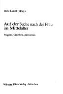 Cover of: Auf der Suche nach der Frau im Mittelalter by Bea Lundt (Hrsg.).