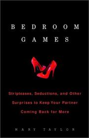 Cover of: Bedroom games: stripteases, seductions and other surprises to keep your partner coming back for more