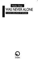 Cover of: I was never alone: a prison diary from El Salvador
