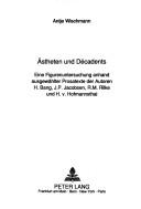 Cover of: Ästheten und Décadents: eine Figurenuntersuchung anhand ausgewählter Prosatexte der Autoren H. Bang, J.P. Jacobsen, R.M. Rilke und H. v. Hofmannsthal