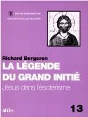 Cover of: La légende du Grand Initié: Jésus dans l'ésotérisme