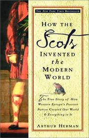 Cover of: How the Scots Invented the Modern World by Arthur Herman