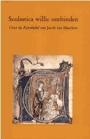 Cover of: Scolastica willic ontbinden: over de Rijmbijbel van Jacob van Maerlant