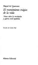 Cover of: El resentimiento trágico de la vida by Miguel de Unamuno