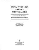 Cover of: Spätantike und frühes Mittelalter: ausgewählte Denkmäler im Rheinischen Landesmuseum Bonn