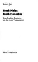 Cover of: Nach Hitler, nach Honecker: zum Streit der Deutschen um die eigene Vergangenheit