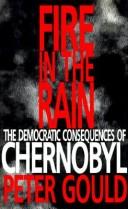Cover of: Fire in the rain: the democratic consequences of Chernobyl
