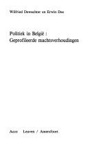 Cover of: Politiek in België: geprofileerde machtsverhoudingen