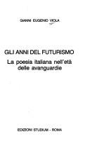 Cover of: Gli anni del futurismo: la poesia italiana nell'età delle avanguardie
