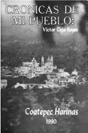 Cover of: Crónicas de mi pueblo: Coatepec Harinas