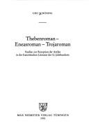 Cover of: Thebenroman, Eneasroman, Trojaroman: Studien zur Rezeption der Antike in der französischen Literatur des 12. Jahrhunderts