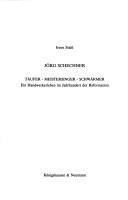 Cover of: Jörg Schechner: Täufer, Meistersinger, Schwärmer : ein Handwerkerleben im Jahrhundert der Reformation