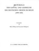 Cover of: Protokolle der Kapitel und Gespräche des Deutschen Ordens im Reich (1499-1525)