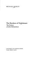 Cover of: The borders of nightmare: the fiction of John Richardson