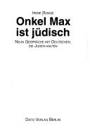 Cover of: Onkel Max ist jüdisch: neun Gespräche mit Deutschen, die Juden halfen