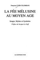 Cover of: La fée Mélusine au Moyen Age by Françoise Clier-Colombani