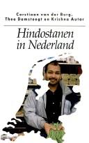 Cover of: Hindostanen in Nederland by onder redactie van Corstiaan van der Burg, Theo Damsteeg[t] en Krishna Autar.