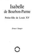 Cover of: Isabelle de Bourbon-Parme by Ernest Sanger