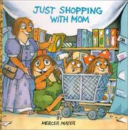 Cover of: Just Shopping With Mom (Mercer Mayer's Little Critter)