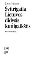 Cover of: Švitrigaila Lietuvos didysis kunigaikštis by Jonas Matusas