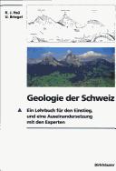 Cover of: Geologie der Schweiz: ein Lehrbuch für den Einstieg, und eine Auseinandersetzung mit den Experten