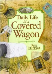 Cover of: Daily Life in a Covered Wagon by Paul Erickson, Paul Erickson