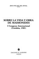 Cover of: Sobre la vida y obra de Maimónides: I congreso internacional (Córdoba, 1985)