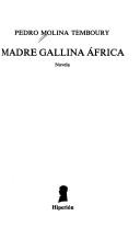 Cover of: Madre gallina Africa by Pedro Molina Temboury