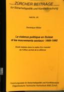 Cover of: La violence politique en Suisse et les mouvements sociaux, 1969-1990: étude réalisée dans le cadre d'un mandat de l'Office central de la défense