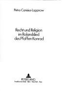 Recht und Religion im Rolandslied des Pfaffen Konrad by Petra Canisius-Loppnow