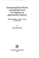 Iatromechanische Theorie und ärztliche Praxis im Vergleich zur galenistischen Medizin by Ingo Wilhelm Müller