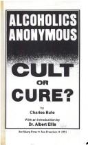 Cover of: Alcoholics Anonymous: cult or cure?
