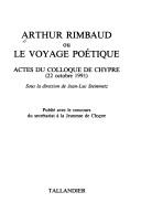 Cover of: Arthur Rimbaud, ou, Le Voyage poétique: actes du colloque de Chypre, 22 octobre 1991