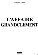 Cover of: L' affaire Grandclément by Dominique Lormier