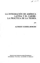 Cover of: La integración de América Latina y el Caribe: la práctica de la teoría