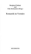 Cover of: Romantik im Vormärz by Burghard Dedner und Ulla Hofstaetter (Hrsg.).