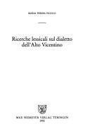 Cover of: Ricerche lessicali sul dialetto dell'Alto Vicentino