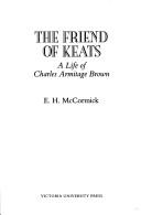 Cover of: The friend of Keats: a life of Charles Armitage Brown