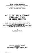 Cover of: Witelonis perspectivae liber secundus et liber tertius =: Books II and III of Witelo's Perspectiva : a critical Latin edition and English translation with introduction, notes, and commentaries