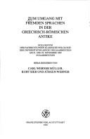 Cover of: Zum Umgang mit fremden Sprachen in der griechisch-römischen Antike: Kolloquium der Fachrichtungen Klassische Philologie der Universitäten Leipzig und Saarbrücken am 21. und 22. November 1989 in Saarbrücken